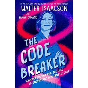The Code Breaker -- Young Readers Edition: Jennifer Doudna and the Race to Under